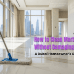 How to Clean Marble Floors Without Damaging Them | A Dubai Homeowner’s Guide