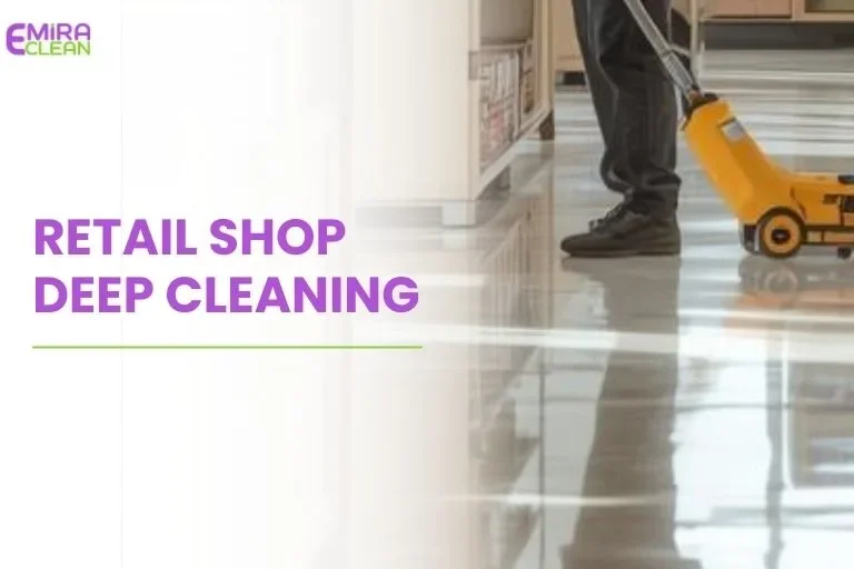 Retail shop deep cleaning services in Dubai for showroom and floors